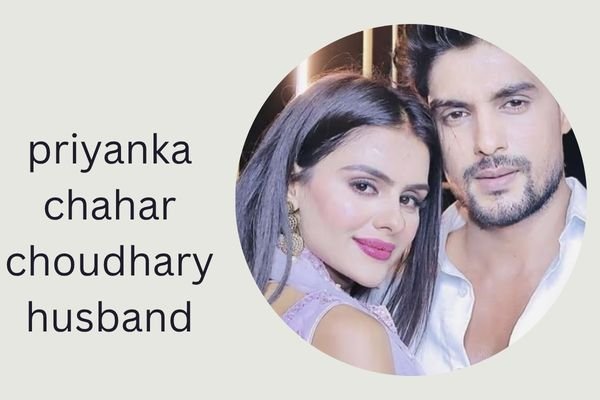 priyanka chahar choudhary husband
