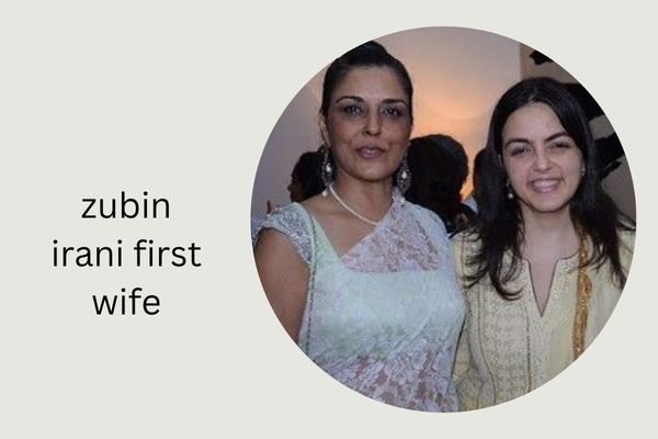 zubin irani first wife