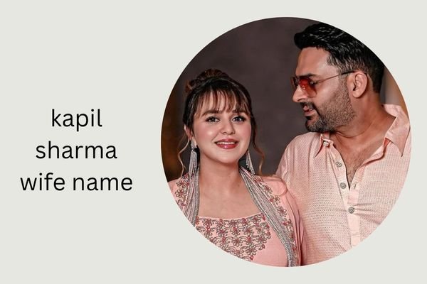 kapil sharma wife name