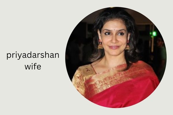 priyadarshan wife