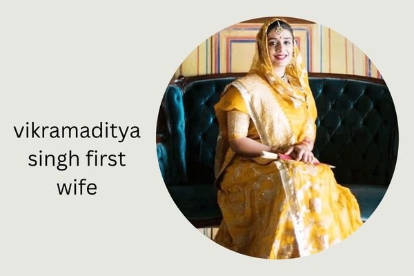vikramaditya singh first wife