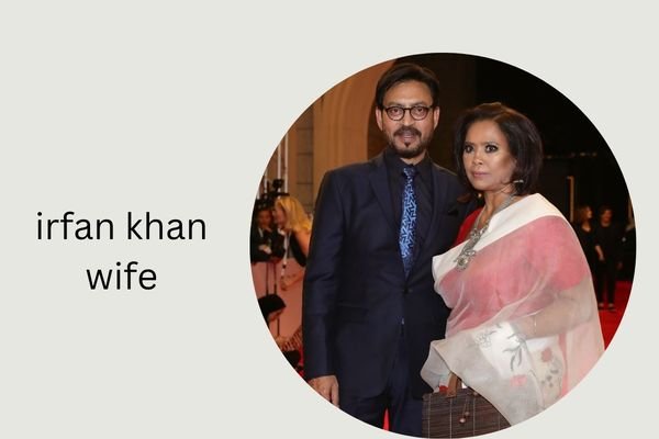 irfan khan wife