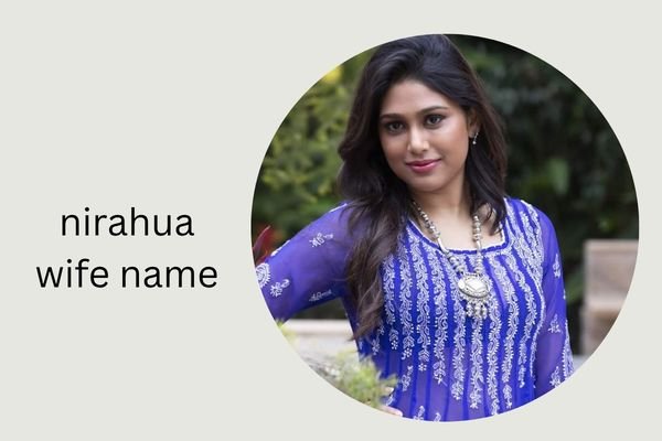 nirahua wife name