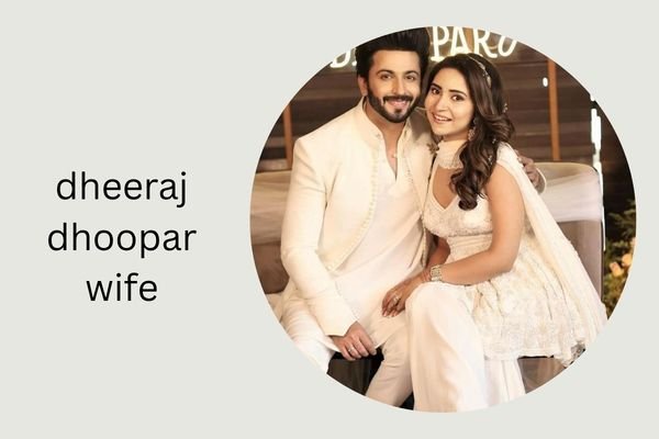 dheeraj dhoopar wife