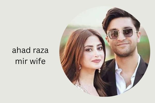 ahad raza mir wife