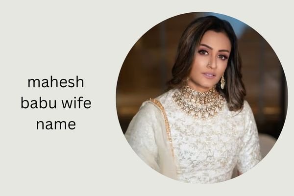 mahesh babu wife name