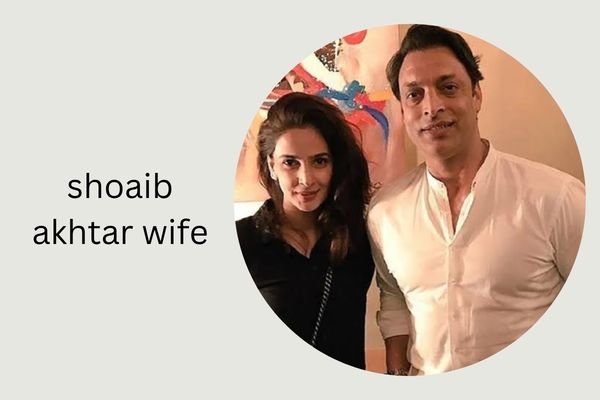 shoaib akhtar wife