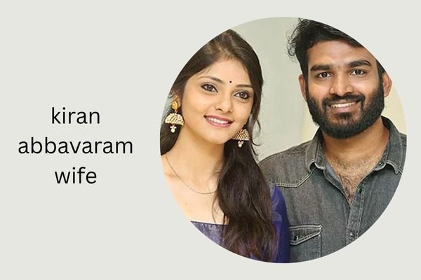 kiran abbavaram wife