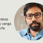 sandeep reddy vanga wife