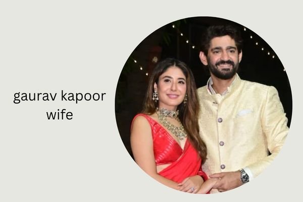 gaurav kapoor wife